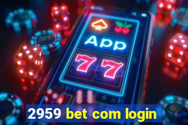 2959 bet com login